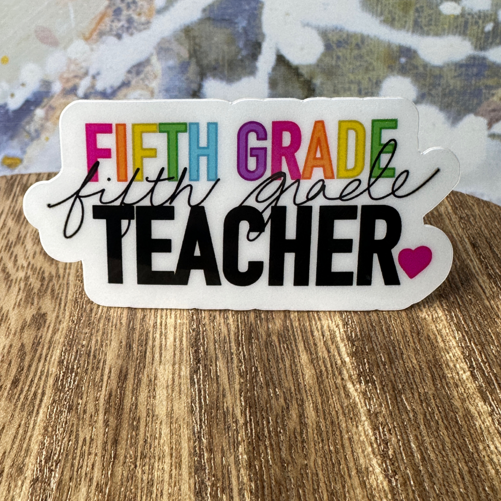 A close-up of our Fifth Grade Teacher waterproof vinyl sticker. 