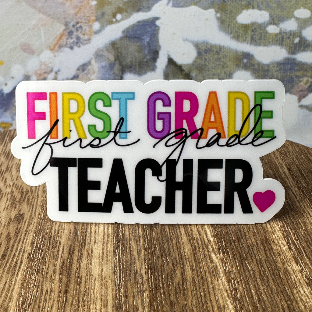 A close-up of our First Grade Teacher waterproof vinyl sticker. 