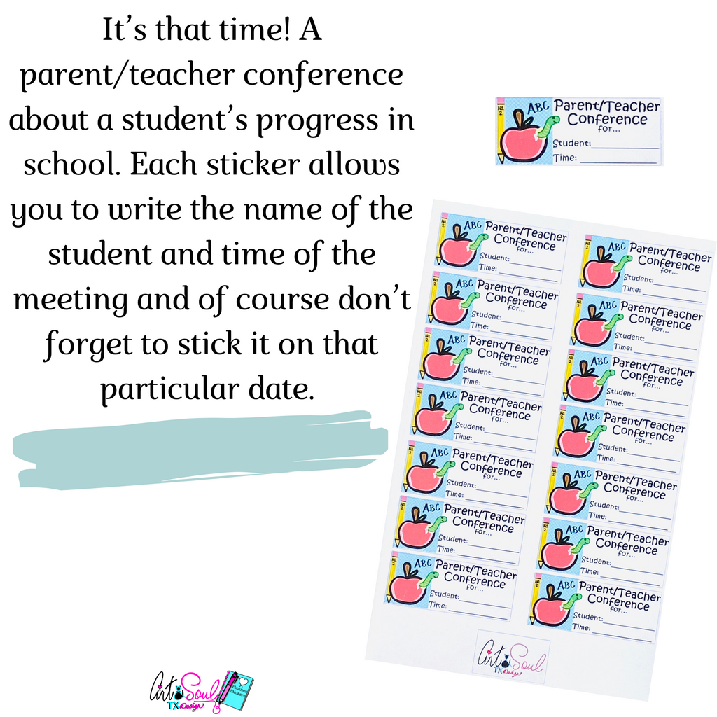 It's that time!  A parent/teacher conference about a student's progress in school.  Each sticker allows you to write the name of the student and the time of the meeting.  Don't forget to stick it on that particular date of the meeting.